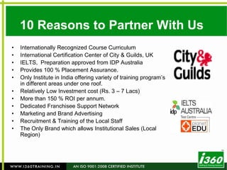 The size of the English-training industry in India is over Rs. 1000 crore annuallyIncrease in International tradeGrowth of MNC’s in IndiaExponential growthOpportunities for Indians to work abroadRapidly growing service industries such as Banking, Retail, Tourism, BPO, Telecom and Insurance