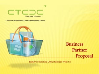 Business
Partner
Proposal
Explore Franchise Opportunities With Us
 