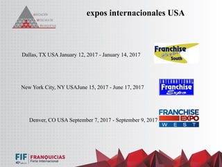 expos internacionales USA
Dallas, TX USA January 12, 2017 - January 14, 2017
New York City, NY USAJune 15, 2017 - June 17, 2017
Denver, CO USA September 7, 2017 - September 9, 2017
 