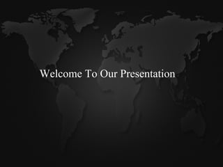 Welcome To Our Presentation
 