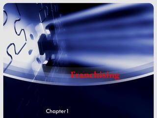 Franchising



Chapter1
 