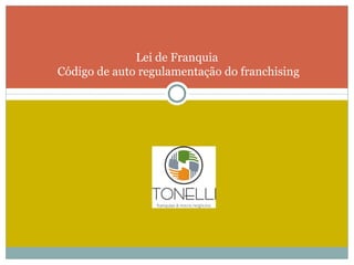 Lei de Franquia  Código de auto regulamentação do franchising 