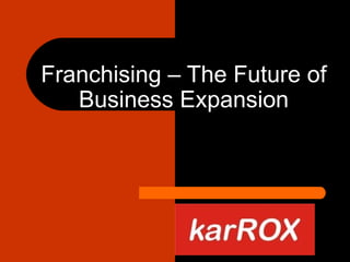 Franchising – The Future of Business Expansion 