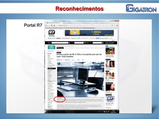 ReconhecimentosReconhecimentos
Portal R7Portal R7
 