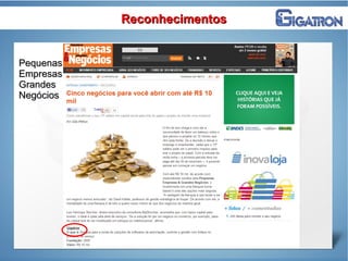 ReconhecimentosReconhecimentos
PequenasPequenas
EmpresasEmpresas
GrandesGrandes
NegóciosNegócios
 