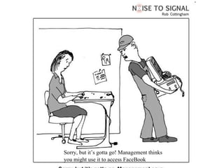 Sorry, but it’s gotta go! Management thinks  you might use it to access FaceBook 