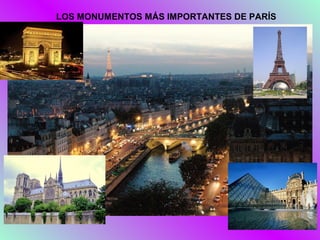LOS MONUMENTOS MÁS IMPORTANTES DE PARÍS
 