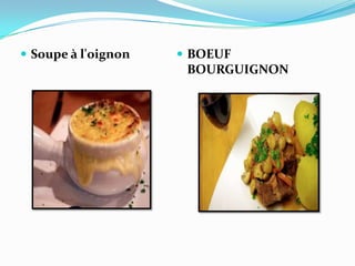  Soupe à l'oignon  BOEUF
BOURGUIGNON
 