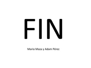 Mario Maza y Adam Pérez
 