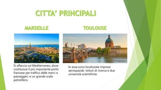Si affaccia sul Mediterraneo, dove
costituisce il più importante porto
francese per traffico delle merci e
passeggeri, e un grande scalo
petrolifero.
In essa sono localizzate imprese
aerospaziali, istituti di ricerca e due
università scientifiche.
 