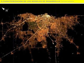 2.CARACTERIZACION DE LOS MODELOS DE DESARROLLO/ Factores historicos
 