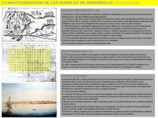 2.CARACTERIZACION DE LOS MODELOS DE DESARROLLO/ Factores historicos
DESDE SU FUNDACIÓN HASTA 1810
El 3 de febrero de 1536, el español Pedro de Mendoza, estableció el asentamiento al que le dio el nombre de Nuestra Señora
del Buen Ayre en una región habitada por aborígenes pampas
El 11 de junio de 1580, Juan de Garay fundó la Ciudad de La Santísima Trinidad y Puerto de Santa María del Buen Ayre, con el
reparto de tierras entre él, su esposa, y otros 63 colonos. El motivo de esta fundación queda explicado por las palabras de Juan
de Matienzo, quien mencionó la necesidad de abrir una puerta a la tierra, es decir, darle una salida al Atlántico.
En 1680 los portugueses, recientemente independizados de España, llegaron con una expedición a Colonia del Sacramento,
en la costa opuesta del Río de La Plata, pretendiendo establecerse en ese territorio, hasta entonces de aquel país. El
gobernador de Buenos Aires, José de Garro, después de enviarle un ultimátum, rechazado por los portugueses, para que se
retiraran, reunió a los habitantes y con su apoyo organizó un ataque, comandando a los guaraníes asignados. El resultado fue
una contundente victoria, que le permitió a Buenos Aires adquirir un mayor prestigio.
En 1776 fue nombrada capital del Virreinato del Río de la Plata. Las causas principales de esta decisión fueron: la necesidad
de frenar el avance extranjero en la zona, intentar terminar con el contrabando
1810 la Revolución de Mayo y la creación del primer gobierno patrio
HASTA FINES DEL SIGLO XIX
En 1815 las provincias se rebelaron contra el gobierno central al ser designado Carlos María de Alvear como Director
Supremo. Éste fue depuesto tres meses después, lo que obligó a insuflar un nuevo motivo de fervor por la Revolución. Así
surgió la necesidad de declarar, en el Congreso de Tucumán de 1816, lo que ya era un hecho: la independencia del virreinato
con respecto a España.
En 1882 el Congreso Nacional creó las figuras del Intendente y el Concejo Deliberante de la Ciudad. El intendente no era
elegido por voto popular, sino que era designado por el Presidente de la Nación en conformidad con el Senado.
HASTA LA ACTUALIDAD
Hacia fines del siglo XIX y principios del siglo XX la ciudad sufrió una transformación importante; la prosperidad económica que
atravesaba el país sumada a las preparaciones para el I Centenario que se celebraría en 1910 permitieron que la
infraestructura urbana se desarrollara. Se mejoraron los servicios públicos y en 1913 contó con el primer subterráneo de
Iberoamérica. En lo urbanístico se modificó en estilos, edificios altos y en la traza urbana. Se discutieron y formularon planes
para hacer de la metrópolis el símbolo de una nueva y progresista nación.62
En 1936 se construyó el Obelisco
El 17 de marzo de 1992 a las 14:45 horas, un coche bomba explotaba contra el edificio de la Embajada de Israel causando 29
muertes,84 pero no sería el único, ya que el hecho se repetiría el 18 de julio de 1994 a las 9:53, esta vez contra la sede de la
AMIA, causando 85 muertos y más de 300 heridos
la Reforma de la Constitución Argentina de 1994 la ciudad pudo contar con su propia Constitución y con un gobierno autónomo
de elección directa.
En diciembre de 2001 la Ciudad fue testigo de algunos de los cacerolazos y marchas que pedían la renuncia del Ministro de
Economía, Domingo Cavallo, y del Presidente de la Nación, Fernando de la Rúa.
En 2010 en la ciudad se realizaron los actos centrales del Bicentenario de Argentina, durante los cuales también se celebró la
reinauguración del Teatro Colón, luego de los trabajos de restauración hechos a raíz de su deterioro.
 
