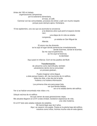 Antes del 19S mi trabajo,
organizaciones campesinas,
por la soberanía alimentaria,
el maíz, el café.
Caminar con las comun...