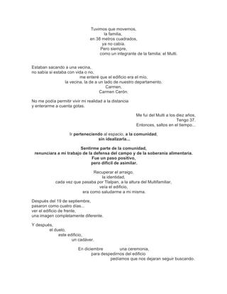 Tuvimos que movernos,
la familia,
en 38 metros cuadrados,
ya no cabía.
Pero siempre,
como un integrante de la familia: el ...
