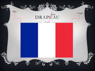 DRAPEAU
bleu
blanc
rouge
 
