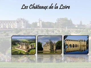 Les Châteaux de la Loire
 