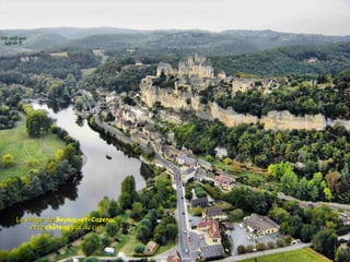 Le villageLe village dede Beynac-et-Cazenac
et leet le château vus du cielvus du ciel
 