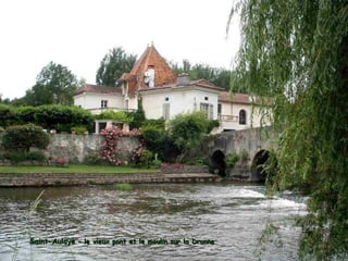 Saint-AulayeSaint-Aulaye – le vieux pont et le moulin sur la Dronne– le vieux pont et le moulin sur la Dronne
 