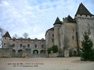 Saint-Jean-de-Côle :Saint-Jean-de-Côle : château de la Marthonie
(dudu XIIe et reconstruit auet reconstruit au XVIIeXVIIe)
 