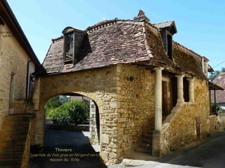 ThiviersThiviers ::
((capitale du foie gras en Périgord vertcapitale du foie gras en Périgord vert))
maison du XVIe
 