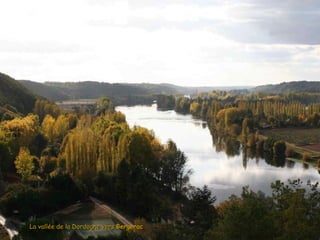La vallée de la Dordogne versLa vallée de la Dordogne vers BergeracBergerac
 