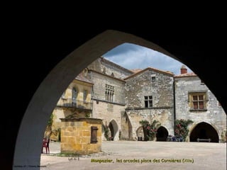 MonpazierMonpazier, les arcades place des Cornières (, les arcades place des Cornières (XIIIeXIIIe))
 