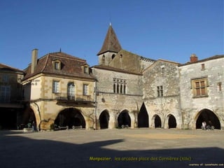 MonpazierMonpazier, les arcades place des Cornières (, les arcades place des Cornières (XIIIeXIIIe))
 