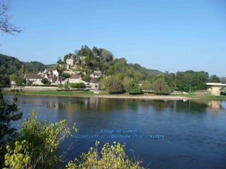 Village de LimeuilVillage de Limeuil
au confluent de laau confluent de la DordogneDordogne et de laet de la VézèreVézère
 