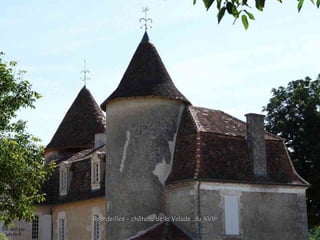 Bourdeilles - château de la Valade duBourdeilles - château de la Valade du XVIIXVIIee
 