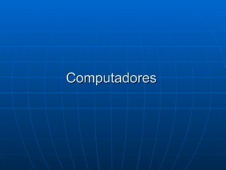 Computadores  