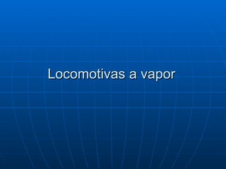 Locomotivas a vapor 