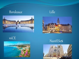 Bordeaux Lille
niCE
NantESes
 