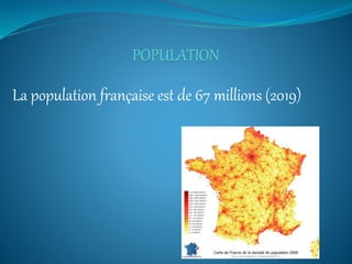 La population française est de 67 millions (2019)
 