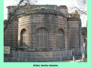 Arles: terme romane
 