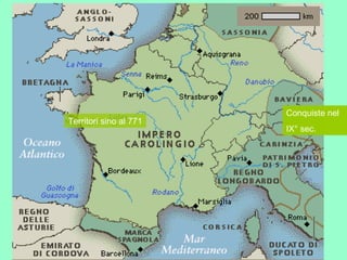 Territori sino al 771
Conquiste nel
IX° sec.
 
