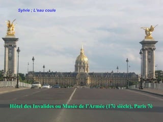 Hôtel des Invalides ou Musée de l’Armée (17è siècle), Paris 7è  Sylvie ;   L'eau coule 