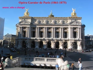 Opéra Garnier de Paris (1861-1875) encor,   elle a changé 