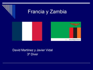 Francia y Zambia  David Martínez y Javier Vidal 3º Diver 