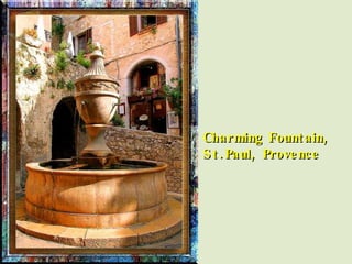 Charming Fountain, St.Paul, Provence 