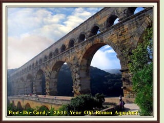 Pont-Du-Gard,- 2500 Year Old Roman Aqueduct 