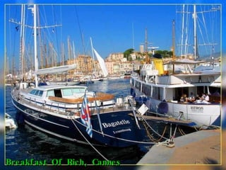 Breakfast Of Rich, Cannes 