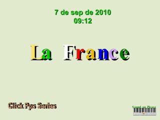 L a   F r a n c e Sound on Please 7 de sep de 2010 09:12 Click Pps Series 