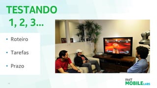 TESTANDO
1, 2, 3...
19
• Roteiro
• Tarefas
• Prazo
 