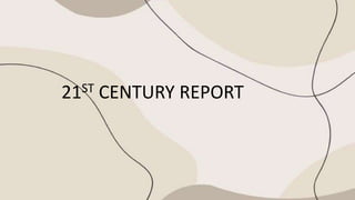 21ST CENTURY REPORT
 