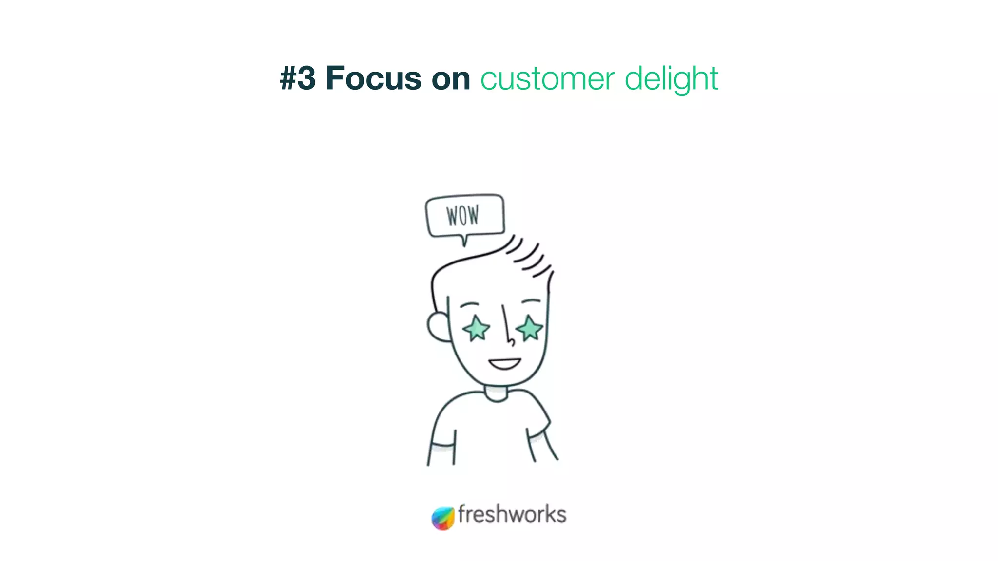 #3 Focus on customer delight
 