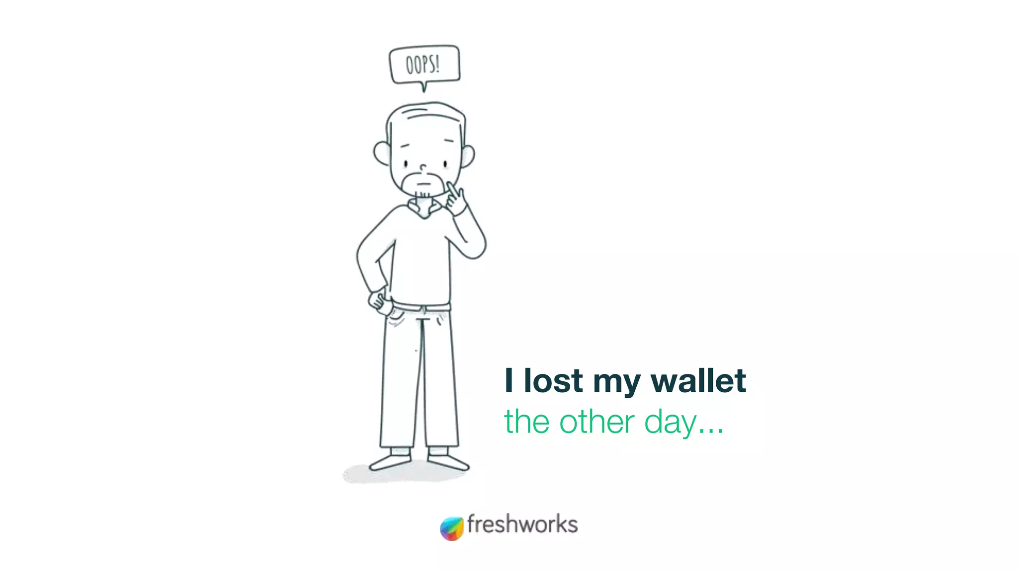 I lost my wallet
the other day...
 