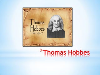 *Thomas Hobbes  