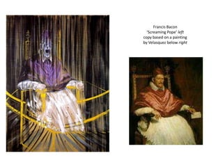 Francis Bacon‘Screaming Pope’ leftcopy based on a painting by Velasquez below right