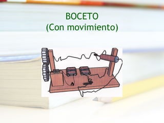 BOCETO
(Con movimiento)
 