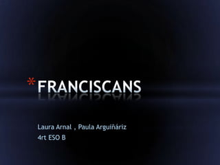 *
    Laura Arnal , Paula Arguiñáriz
    4rt ESO B
 